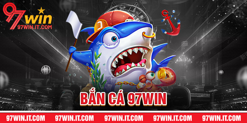 Bắn cá 97win