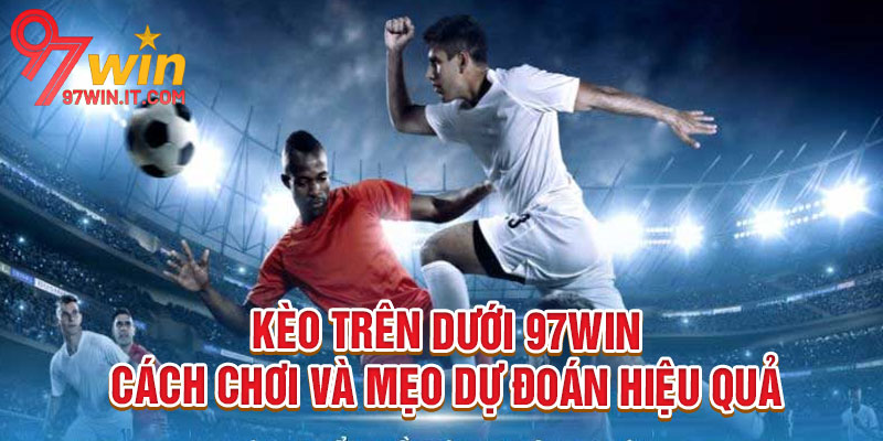 Kèo Trên Dưới