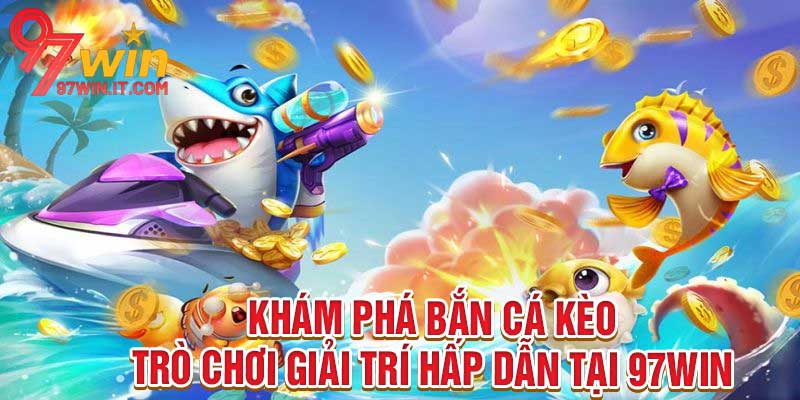 Bắn Cá Kèo
