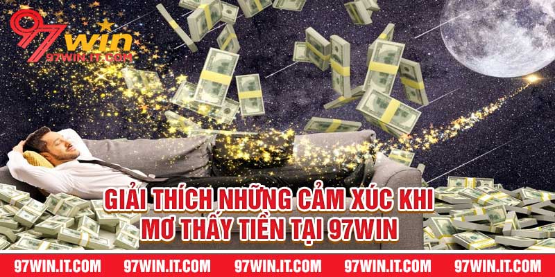 Giải Thích Những Cảm Xúc Khi Mơ Thấy Tiền Tại 97Win